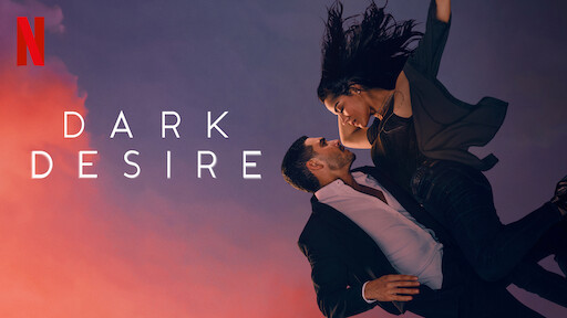 Watch Dark Desire Netflix Official Site 